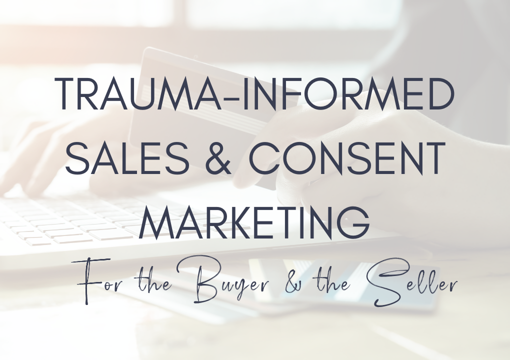 Trauma-Informed Sales & Consent Marketing